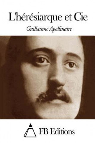 Kniha L'hérésiarque et Cie Guillaume Apollinaire