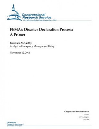 Kniha FEMA's Disaster Declaration Process: A Primer Congressional Research Service