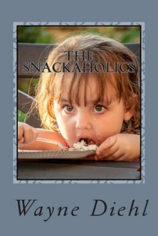Knjiga The Snackaholics Wayne Diehl