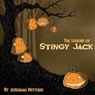 Carte The Legend of Stingy Jack Jeremiah Witting