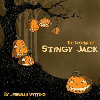 Kniha The Legend of Stingy Jack Jeremiah Witting