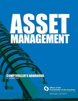 Kniha Asset Management: Comproller's Handbook December 2000 Comptrollers of the Currency Administrat