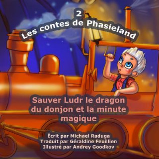 Carte Les contes de Phasieland - 2: Sauver Ludr le dragon du donjon et la minute magique Michael Raduga