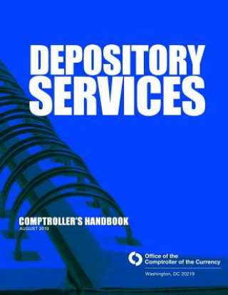 Kniha Depository Services: Comptroller's Handbook August 2010 Comptroller of the Currency Administrato