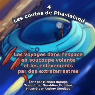 Книга Les contes de Phasieland - 4: Les voyages dans l'espace en soucoupe volante et les enl?vements par des extraterrestres Michael Raduga