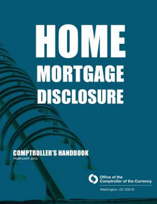 Carte Home Mortgage Disclosure: Comptroller's Handbook February 2010 Comptroller of the Currency Administrato