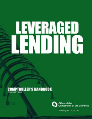 Kniha Leveraged Lending Comptroller's Handbook February 2008 Comptroller of the Currency Administrato