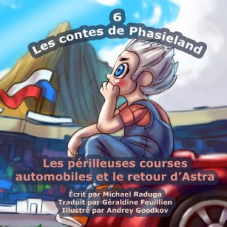 Carte Les contes de Phasieland - 6: Les périlleuses courses automobiles et le retour d'Astra Michael Raduga