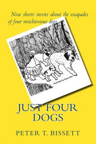 Kniha Just Four Dogs Peter T Bissett