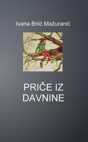 Kniha Price Iz Davnine Ivana Brlic Mazuranic