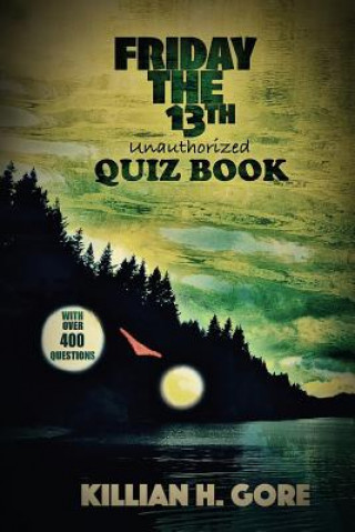 Kniha Killian H. Gore's Friday the 13th Quiz Book Killian H Gore