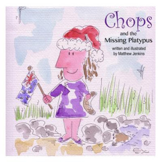Kniha Chops and the Missing Platypus MR Matthew Jenkins