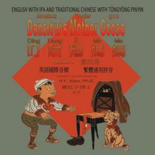 Knjiga Denslow's Mother Goose, Volume 4 (Traditional Chinese): 08 Tongyong Pinyin with IPA Paperback Color H y Xiao Phd