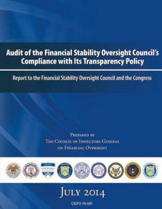 Könyv Audit of the Financial Stability Oversight Council's Compliance with Its Transparency Policy: Report to the Financial Stability Oversight Council and The Council of Inspectors General on Fin