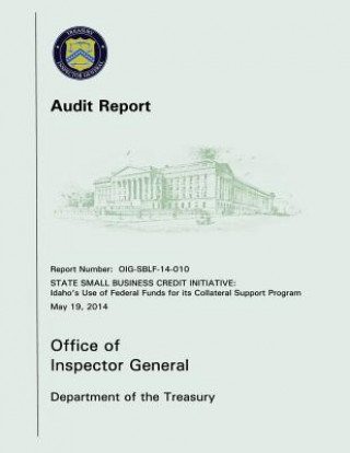 Kniha State Small Business Credit Initiative: Idaho's Use of Federal Funds for its Collateral Support Program Office of Inspector General