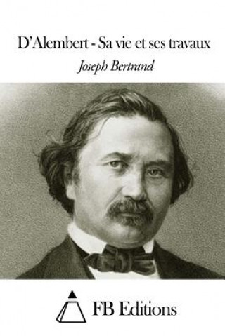 Carte D'Alembert - Sa vie et ses travaux Joseph Bertrand