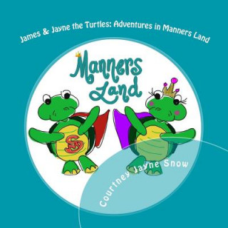 Книга James & Jayne the Turtles: Adventures in Manners Land Courtney Jayne Snow