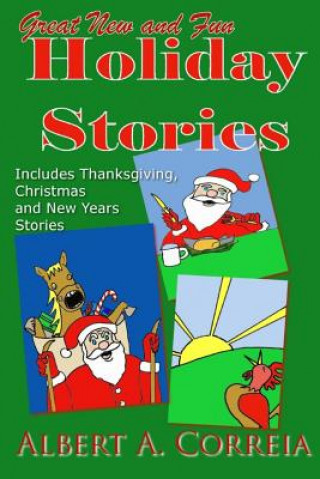 Книга Great New and Fun Holiday Stories: Fun Thanksgiving, Christmas and New Year Stories MR Albert a Correia