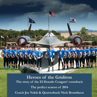 Книга Heroes of the Gridiron: The story of the El Dorado Cougars' comeback The perfect season of 2014 Joe Volek