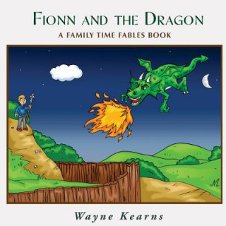 Könyv Fionn and the Dragon: A Family Time Fables Story Book Wayne Kearns