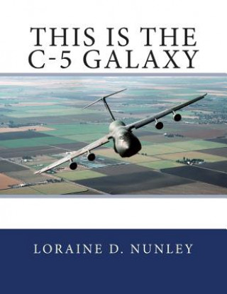 Kniha This is the C-5 Galaxy Loraine D Nunley