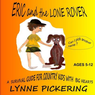 Kniha Eric and the Lone Rover: A survival guide for a country kid. Lynne Pickering