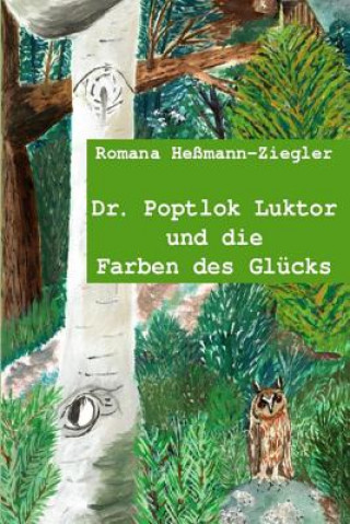 Kniha Dr. Poptlok Luktor und die Farben des Gluecks Romana Ziegler