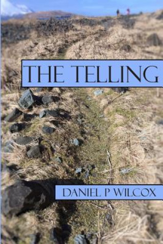 Könyv The Telling Daniel P Wilcox