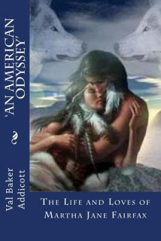 Könyv 'An American Odyssey': The Life and Loves of Martha Jane Fairfax Val Baker Addicott