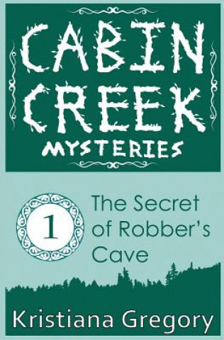 Libro The Secret of Robber's Cave Kristiana Gregory