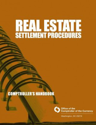 Kniha Real Estate Settlement Procedures: Comptroller's Handbook September 2010 Comptroller of the Currency Administrato