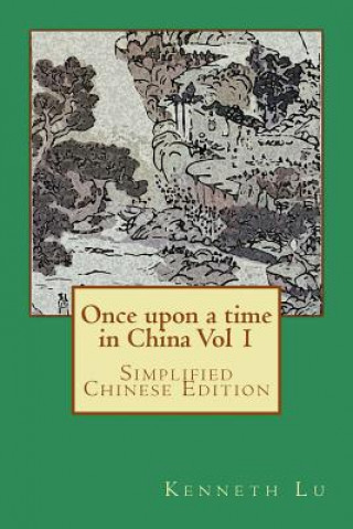 Kniha Once Upon a Time in China Vol 1: Simplified Chinese Edition Kenneth Lu
