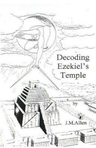 Book Decoding Ezekiel's Temple J M Allen