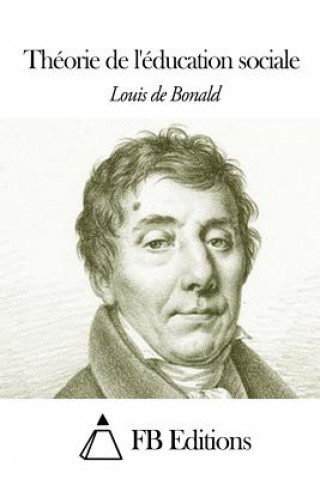 Kniha Théorie de l'éducation sociale Louis-Gabriel De Bonald