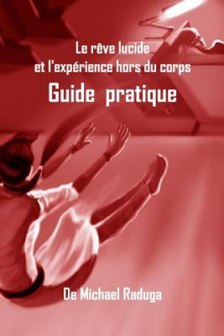 Könyv Le r?ve lucide et l'expérience hors du corps: Guide pratique Michael Raduga