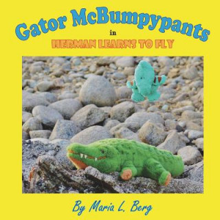 Kniha Gator McBumpypants in Herman Learns to Fly Maria L Berg