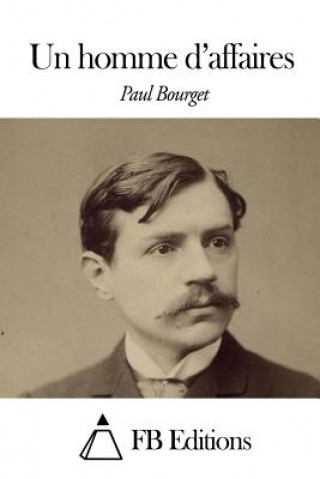 Kniha Un homme d'affaires Paul Bourget