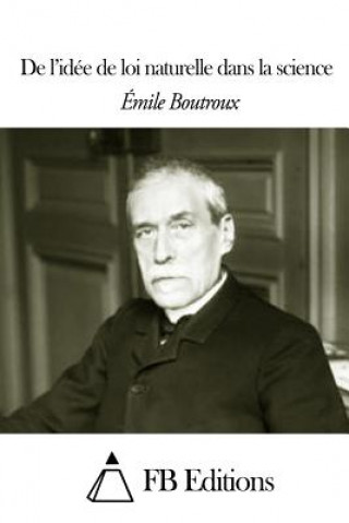 Книга De l'idée de loi naturelle dans la science Emile Boutroux