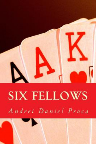 Carte Six Fellows: A Story of Friendship and Survival Andrei Daniel Proca