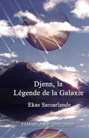 Książka Djenn, La légende de la Galaxie ( 2014 ) Ekas Samarlande