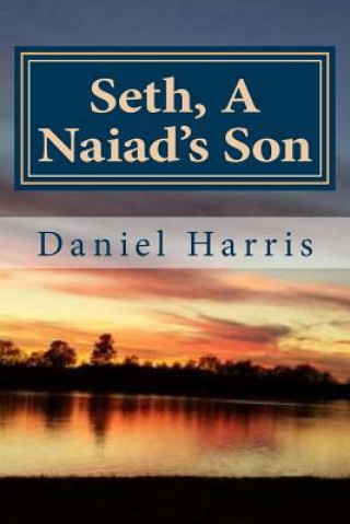 Carte Seth, A Naiad's Son: Generations of Eredwynn Daniel B Harris