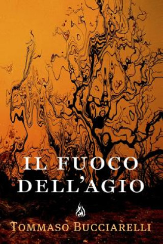 Könyv Il fuoco dell'agio Tommaso Bucciarelli