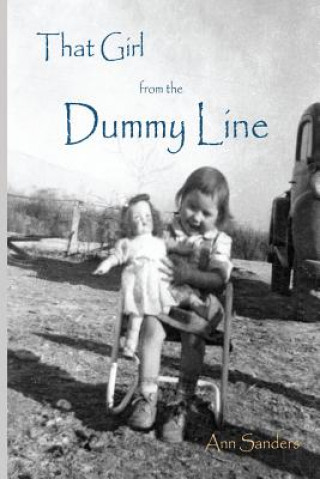 Książka That Girl From the Dummy Line: This is a story told from the author's point of view about growing up the hardscrabble environment of the rural delta Martha Ann Sanders