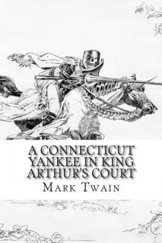 Kniha A Connecticut Yankee In King Arthur's Court Mark Twain