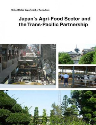Kniha Japan's Agri-Food Sector and the Trans-Pacific Partnership United States Department of Agriculture