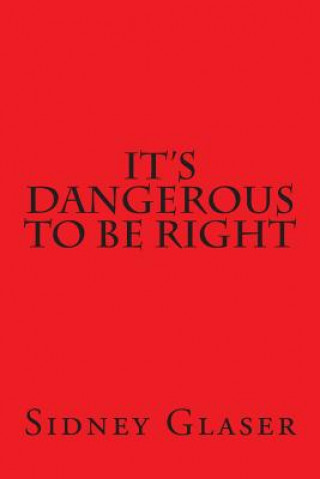 Kniha It's Dangerous To Be Right Sidney Glaser