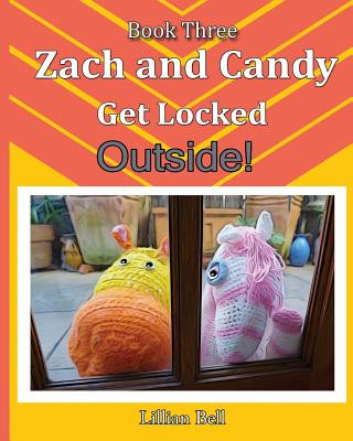 Könyv Zach and Candy Get Locked Outside Lillian Bell