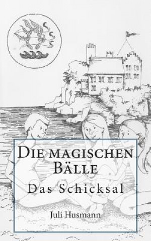 Knjiga Die magischen Bälle: Das Schicksal Juli Husmann