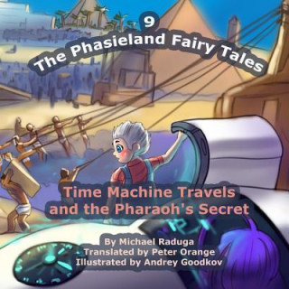 Kniha The Phasieland Fairy Tales - 9: Time Machine Travels and the Pharaoh's Secret Michael Raduga