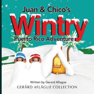 Carte Juan & Chico's Wintry Puerto Rico Adventure Gerard Aflague